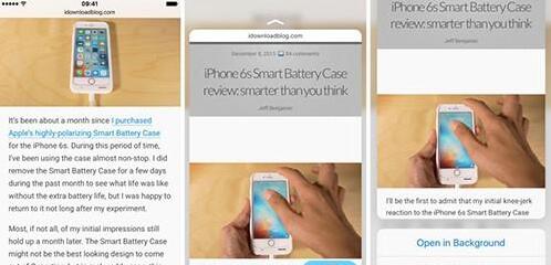  　　iOS9的Safari支持通過 3D Touch 預覽網址，輕按進行預覽，重按來打開。長按一個 URL 鏈接並向上滑動還可以從底部彈出快捷方式，它可以讓你在後台打開一個網頁(無需離開當前浏覽頁)，你也可以將它添加到閱讀列表，又或者是復制到粘貼板。 